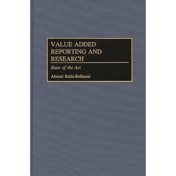 Pre-Owned Value Added Reporting and Research: State of the Art (Hardcover 9781567203011) by Ahmed Riahi-Belkaoui