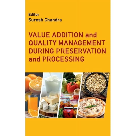 Value Addition and Quality Management During Preservation and Processing (Hardcover)