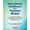 thumbnail image 1 of Value-Based Healthcare and Payment Models: Including Frontline Strategies for 20 Clinical Subspecialties, 1 of 1