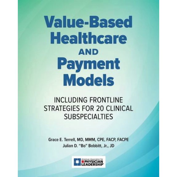 Value-Based Healthcare and Payment Models: Including Frontline Strategies for 20 Clinical Subspecialties (Paperback)