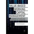 thumbnail image 1 of Value-Based Working Capital Management: Determining Liquid Asset Levels in Entrepreneurial Environments, (Paperback), 1 of 1
