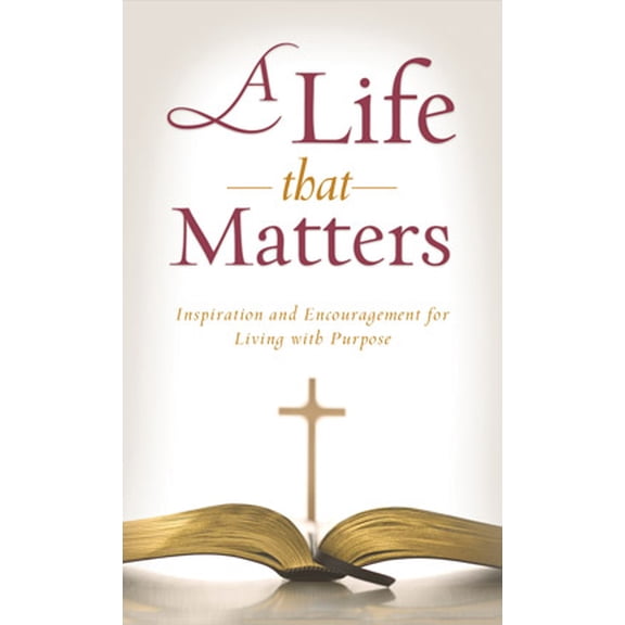 Pre-Owned Value Books: A Life That Matters : Inspiration and Encouragement for Living with Purpose (Paperback)