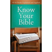Value Books: Know Your Bible : All 66 Books Explained and Applied (Paperback)