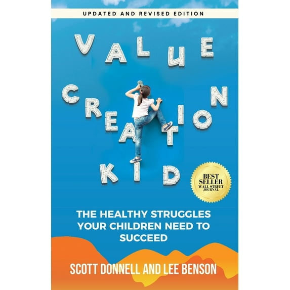 Value Creation Kid: The Healthy Struggles Your Children Need to Succeed, (Paperback)