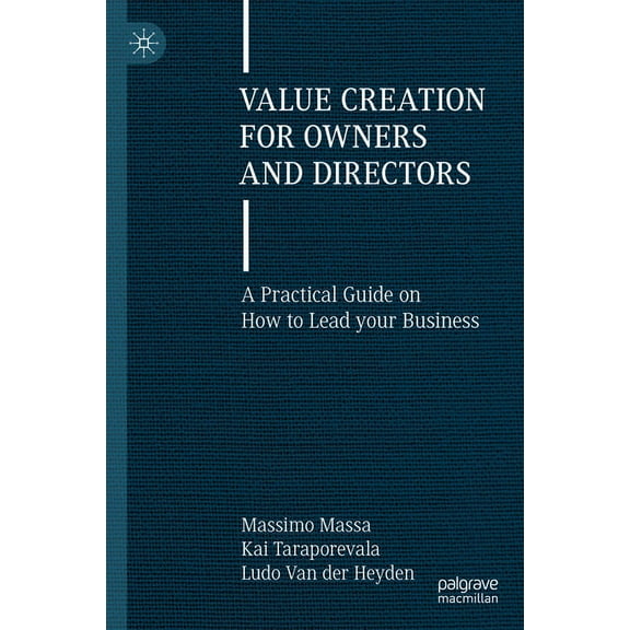 Value Creation for Owners and Directors: A Practical Guide on How to Lead Your Business, (Hardcover)