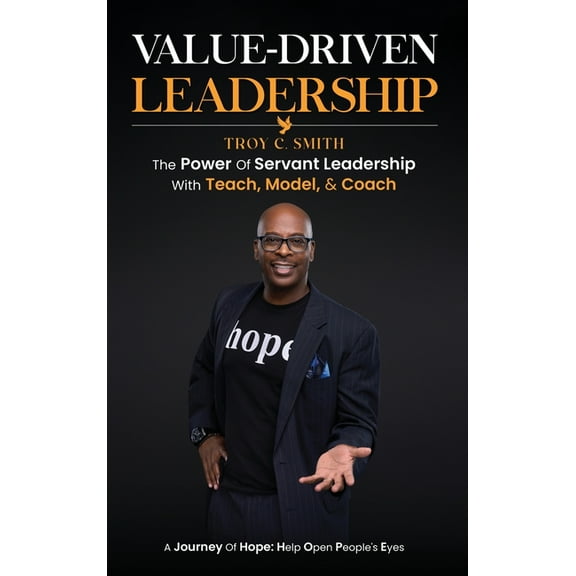 Value Driven Leadership: The Power of Servant Leadership With Teach, Model, & Coach, (Hardcover)