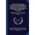 thumbnail image 1 of The Value Of Humanistic, Particularly Classical Studies As A Preparation For The Study Of Medicine And Of Engineering From The Point Of View Of The Professions : A Symposium From The Proceedings Of The Classical Conference Held At Ann Arbor, Michigan (Paperback), 1 of 1