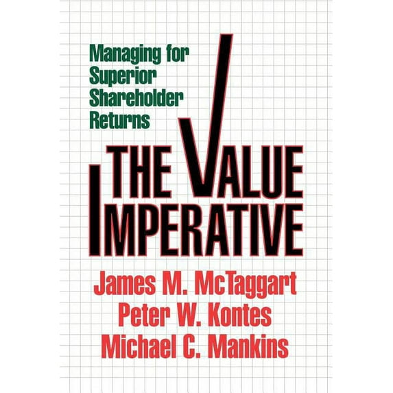 Value Imperative: Managing for Superior Shareholder Returns, (Hardcover)