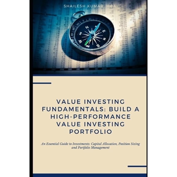 Pre-Owned Value Investing Fundamentals: Build a High-Performance Value Investing Portfolio: An Essential Guide to Investments: Capital Allocation, Position Si