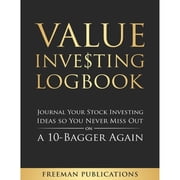 Value Investing Logbook Journal Your Stock Investing Ideas so You Never Miss Out on a 10-Bagger Paperback by Freeman Publications