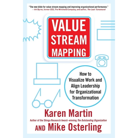 Value Stream Mapping: How to Visualize Work and Align Leadership for Organizational Transformation, (Paperback)