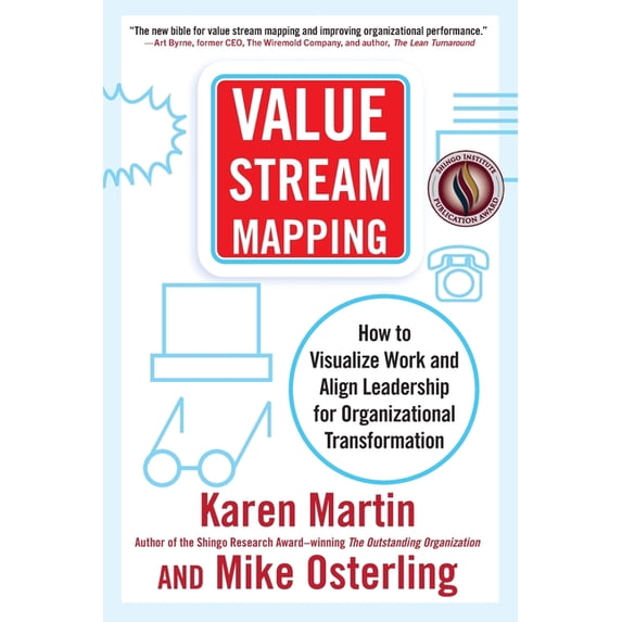 Value Stream Mapping: How to Visualize Work and Align Leadership for Organizational Transformation, (Paperback)