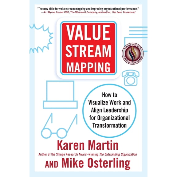 Value Stream Mapping: How to Visualize Work and Align Leadership for Organizational Transformation, (Paperback)
