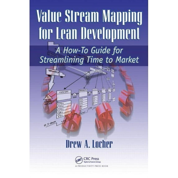 Value Stream Mapping for Lean Development: A How-To Guide for Streamlining Time to Market, (Paperback)