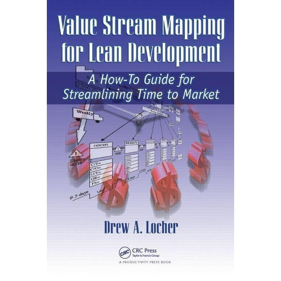 Value Stream Mapping for Lean Development: A How-To Guide for Streamlining Time to Market, (Paperback)