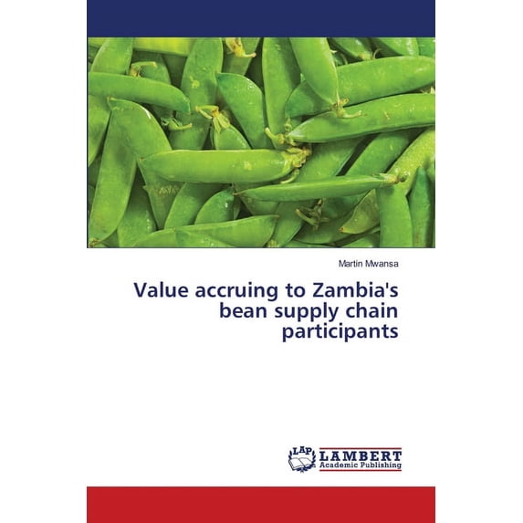 Value accruing to Zambia's bean supply chain participants (Paperback)