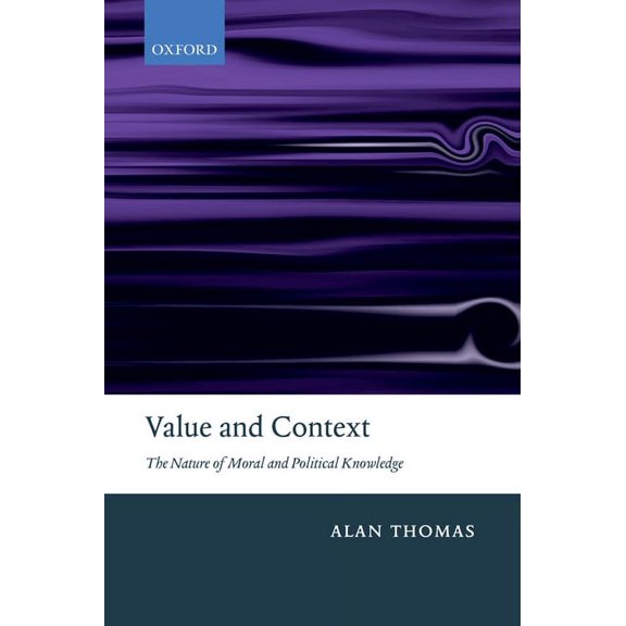 Value and Context: The Nature of Moral and Political Knowledge, (Paperback)