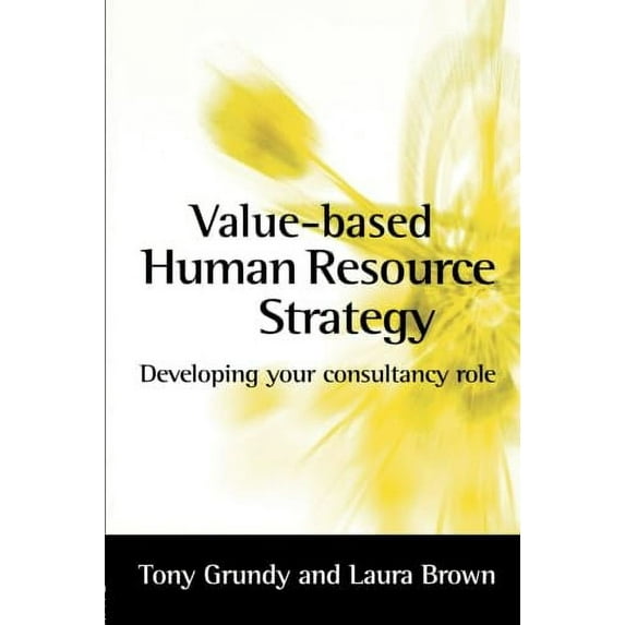 Value-based Human Resource Strategy: Developing Your Consultancy Role