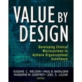 thumbnail image 1 of Value by Design: Developing Clinical Microsystems to Achieve Organizational Excellence, (Paperback), 1 of 1