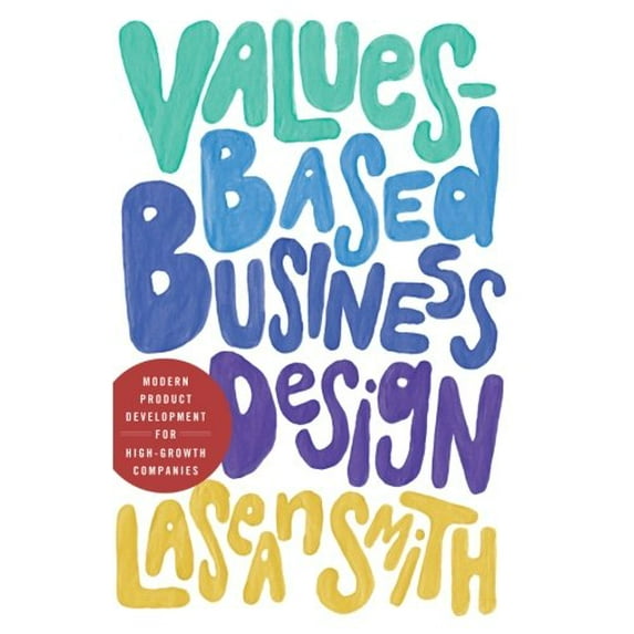 Pre-Owned Values-Based Business Design: Modern Product Development for High-Growth Companies Paperback LaSean Smith