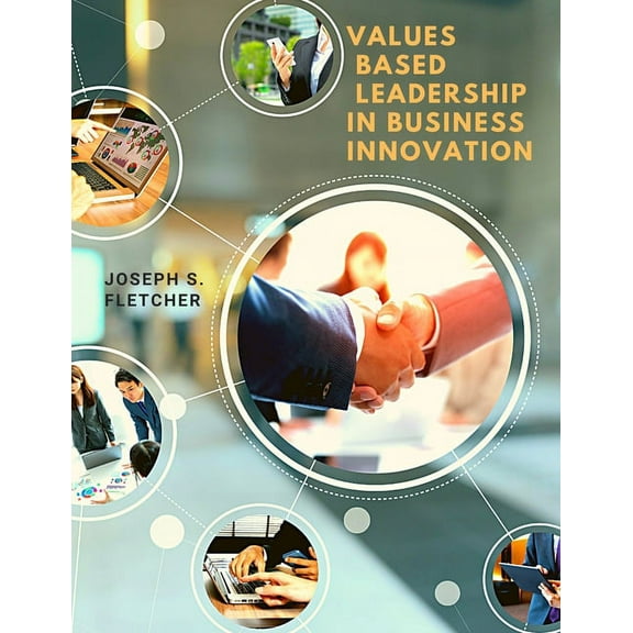 Values Based Leadership Rules for Reinventing Business, (Paperback)