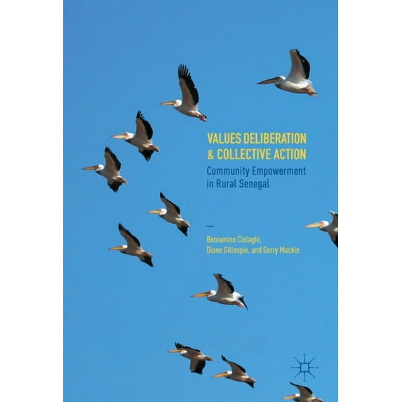 Values Deliberation and Collective Action: Community Empowerment in Rural Senegal, (Hardcover)