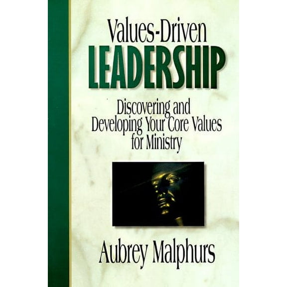 Values-Driven Leadership: Discovering and Developing Your Core Values for Ministry (Paperback) by Aubrey Malphurs