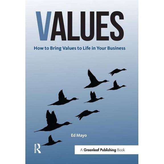 Values: How to Bring Values to Life in Your Business, (Paperback)