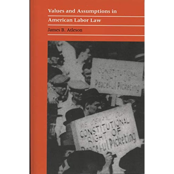 Pre-Owned Values and Assumptions in American Labor Law (Paperback) 0870233904 9780870233906
