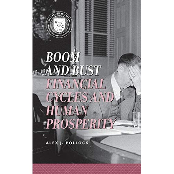 Pre-Owned Boom and Bust: Financial Cycles and Human Prosperity (Values and Capitalism) (Paperback) 0844743836