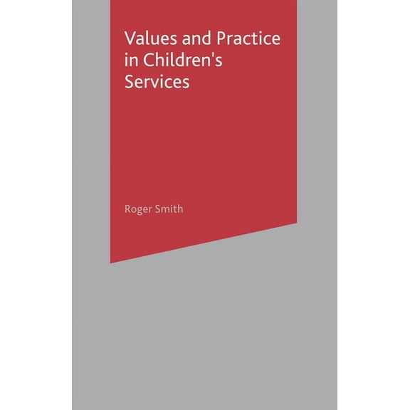 Values and Practice in Children's Services, (Paperback)