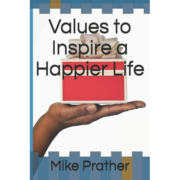 Values to Inspire a Happier Life (Paperback)