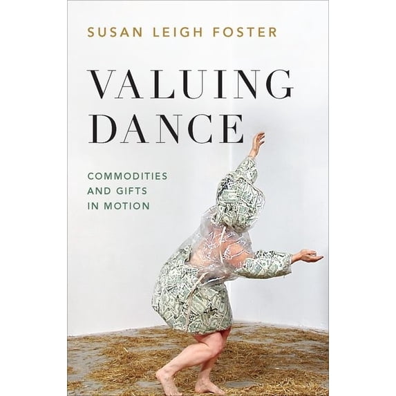 Valuing Dance: Commodities and Gifts in Motion, (Paperback)