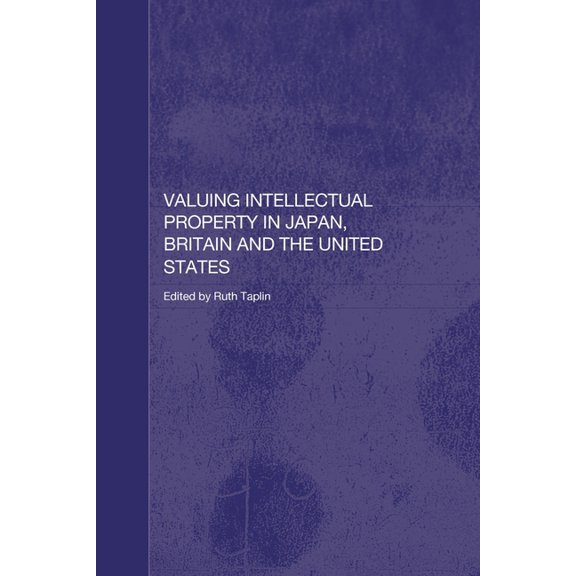 Valuing Intellectual Property in Japan, Britain and the United States, (Paperback)