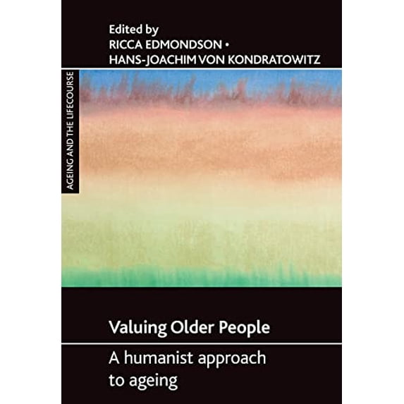 Pre-Owned Valuing Older People: A Humanist Approach to Ageing (Ageing and the Lifecourse) Paperback