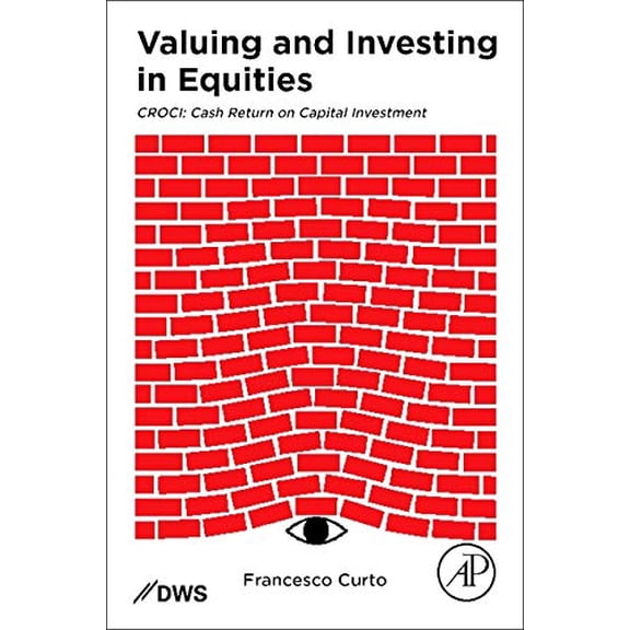 Pre-Owned Valuing and Investing in Equities: Croci: Cash Return on Capital Investment (Paperback) by Francesco Curto