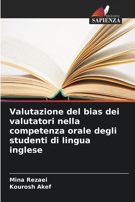 Valutazione del bias dei valutatori nella competenza orale degli studenti di lingua inglese, (Paperback)