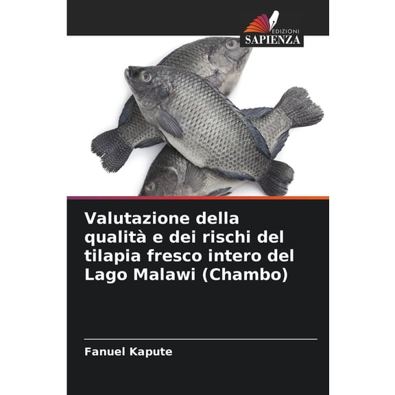 Valutazione della qualit e dei rischi del tilapia fresco intero del Lago Malawi (Chambo), (Paperback)
