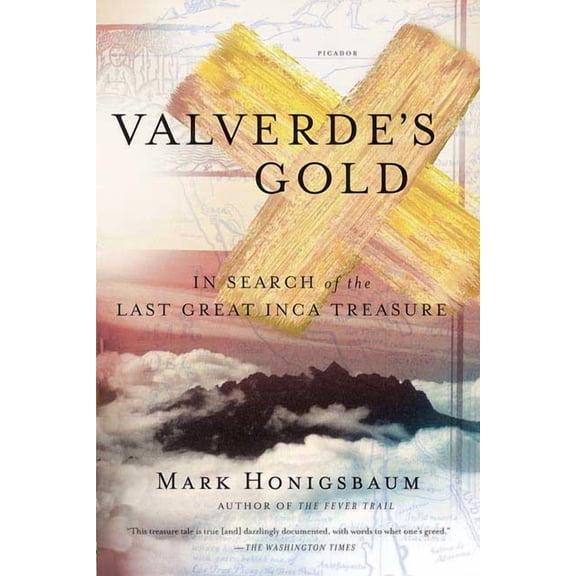Valverde's Gold: In Search of the Last Great Inca Treasure, (Paperback)