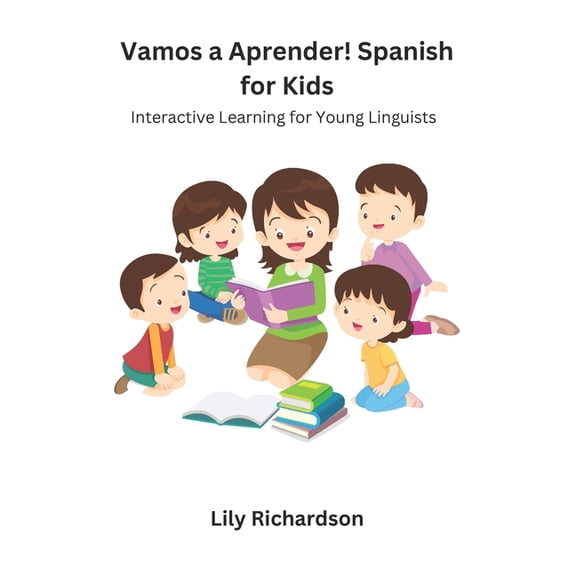 Vamos a Aprender! Spanish for Kids: Interactive Learning for Young Linguists, (Paperback)