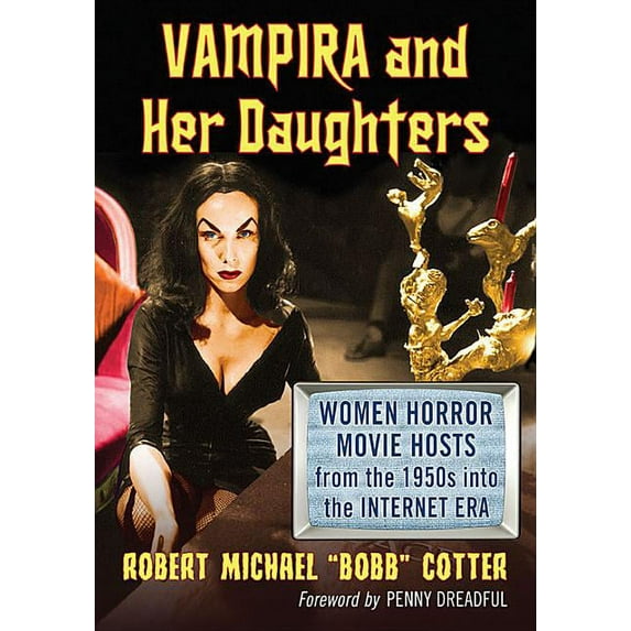 Vampira and Her Daughters: Women Horror Movie Hosts from the 1950s into the Internet Era, (Paperback)