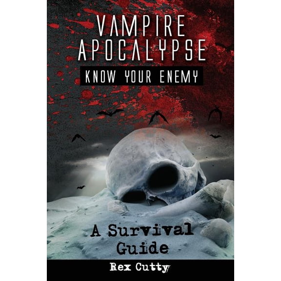 Vampire Apocalypse: Know Your Enemy. A Survival Guide., (Paperback)
