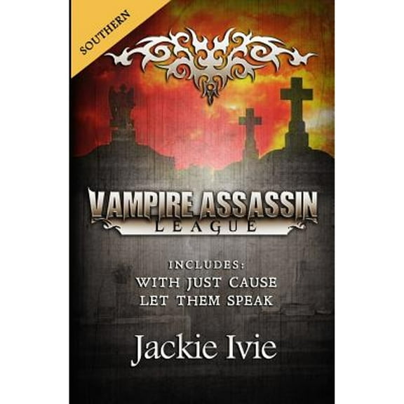 Vampire Assassin League: Vampire Assassin League, Southern: With Just Cause & Let Them Speak (Paperback)