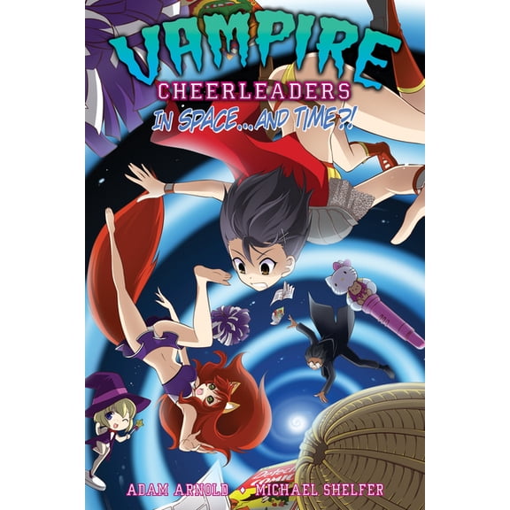 Vampire Cheerleaders & Paranormal Mystery Squad: Vampire Cheerleaders Vol. 4 - Vampire Cheerleaders in Space...and Time?! (Paperback)