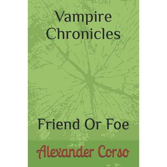 Vampire Chronicles Vampire Chronicles: Friend Or Foe, Book 1, (Paperback)