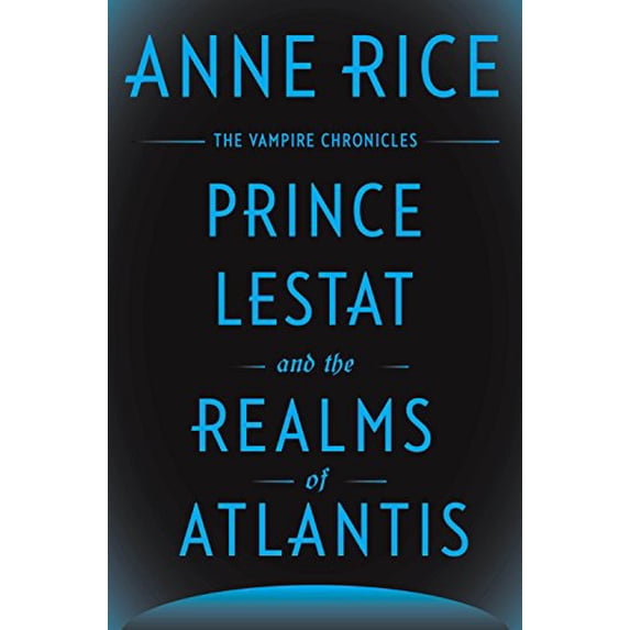 Pre-Owned Prince Lestat and the Realms of Atlantis: The Vampire Chronicles, 9780385353793, 0385353790, Hardcover, First Edition edition