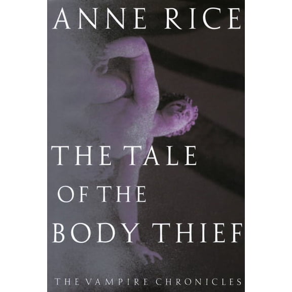 Vampire Chronicles The Tale of the Body Thief, Book 4, (Hardcover)