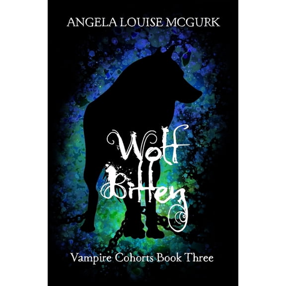Vampire Cohorts: Wolf Bitten : Vampire Cohorts Book Three (Series #3) (Paperback)