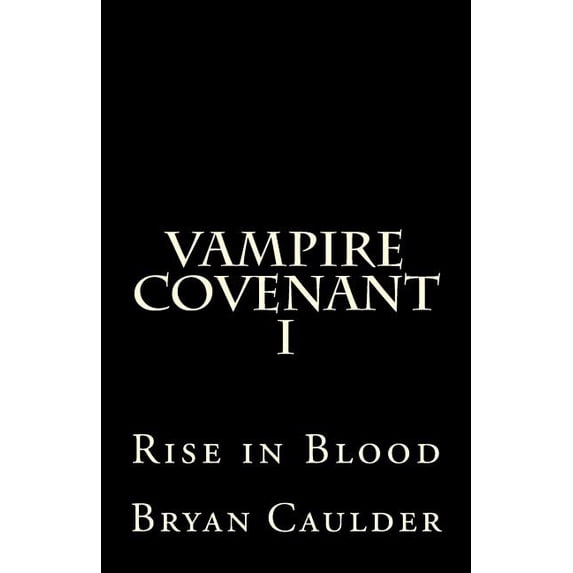 Vampire Covenant I: Rise in Blood