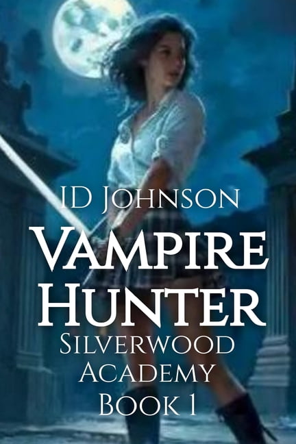 Vampire Hunter: Silverwood Academy Book 1, (Paperback)